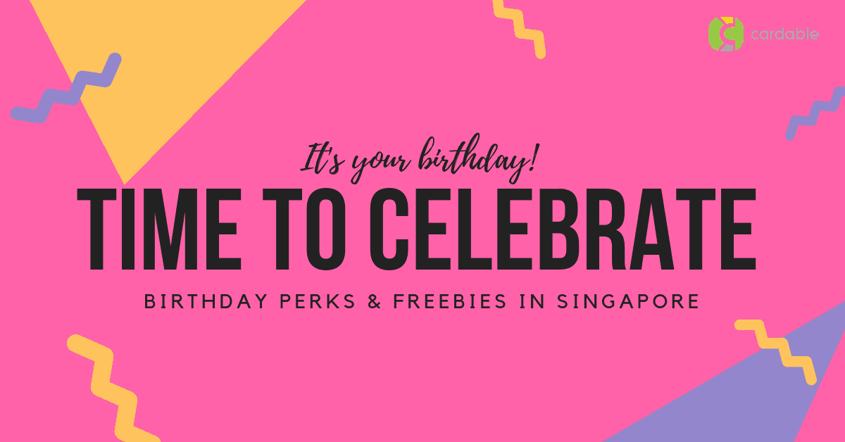 30 Birthday Perks & Freebies for Your Birthday Celebration in Singapore 2023