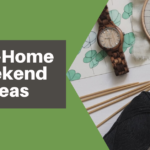 Stay Home Weekend Ideas